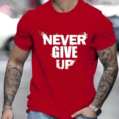 Never Give Up Men Cotton TShirt Athletic Casual Streetwear Fashion Everyday Comfort