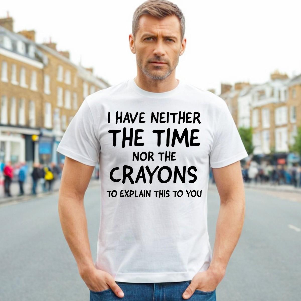 I Have Neither The Time | Men s T Shirt Novelty | Top Design Funny Gift Top Tee S разноцветный