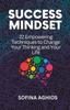 The Success Mindset : 22 Empowering Techniques To Change Your Thinking and Your Life Book