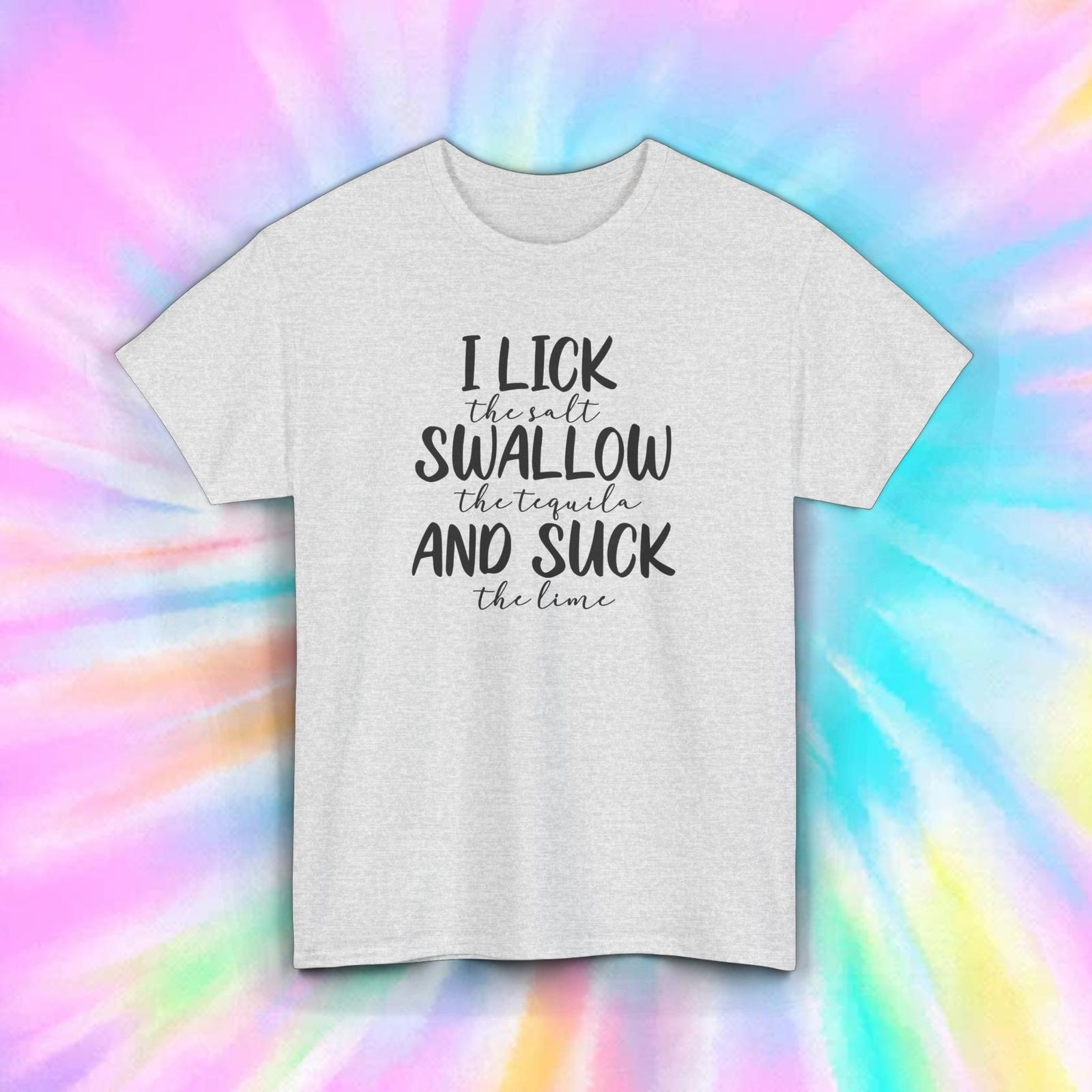 I Lick Swallow Suck Tequila T-Shirt | Funny Drinking Graphic Tee | S-5XL XXXL