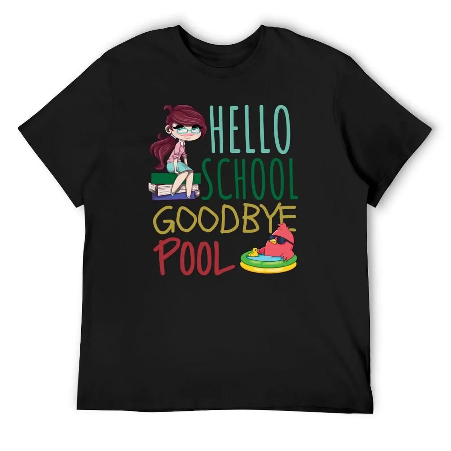 

Hello School Goodbye Pool, Funny Back To School T-Shirt Louboutins summer top affliction shirts Luxury man sweat shirts, men XXXXXL чорний