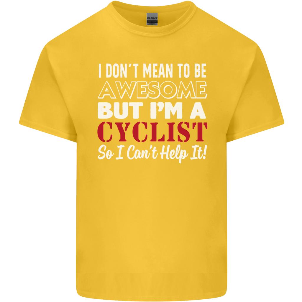 Cycling I Dont Mean to Be Awesome Cyclist Unisexs Light Cotton TShirt