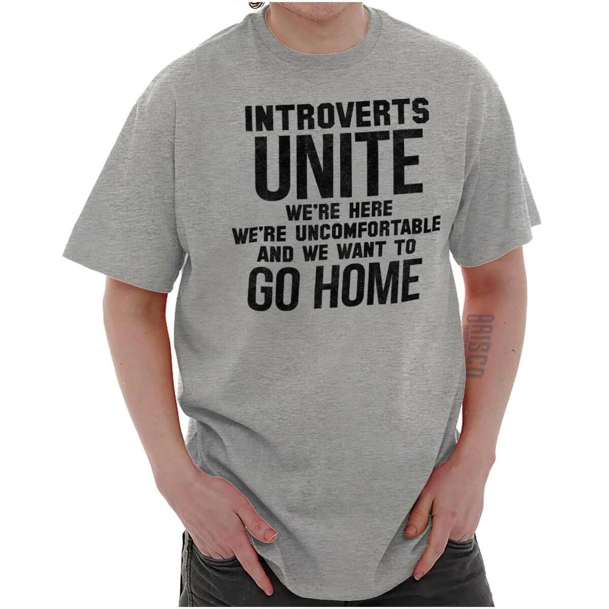 Introverts Unite Just Kidding Go Home Funny Womens or Mens Crewneck T Shirt Tee M