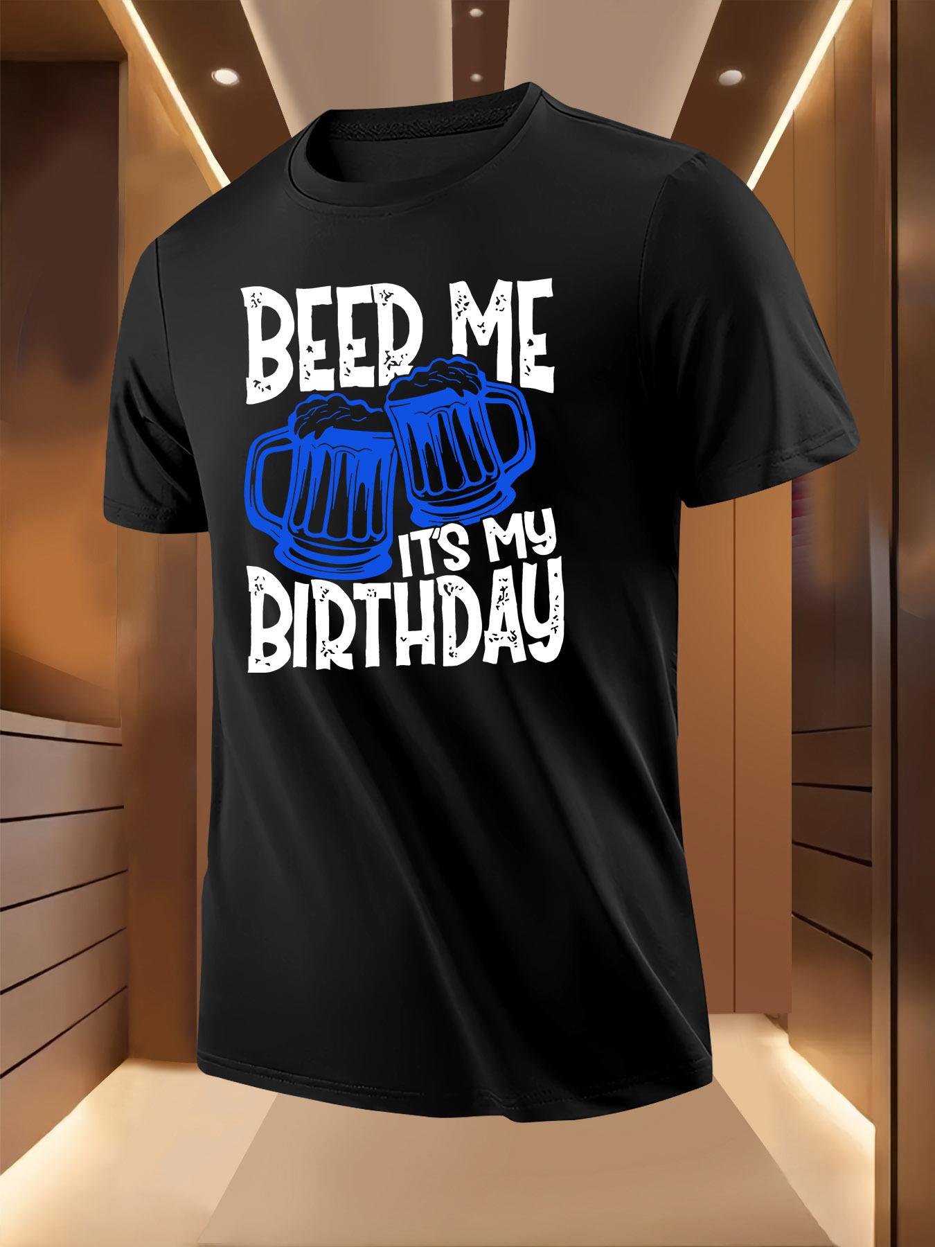 Beer Me It S My Birthday  Tshirt - Light Gray S