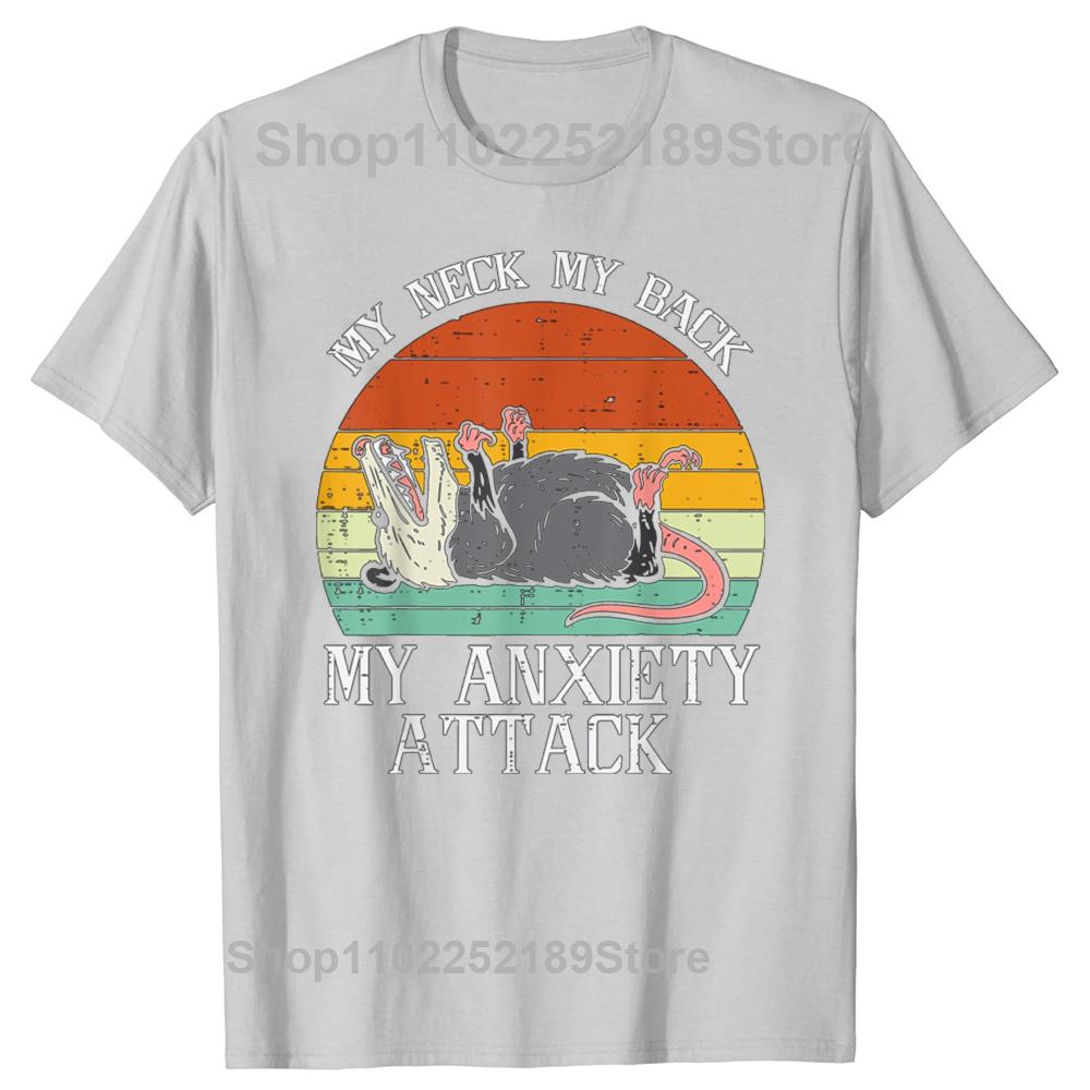 Funny Opossum My Neck Back Anxiety Attack Possum Graphic T-shirts Tshirt Men Women Fashion Casual Oversized 100% Cotton T Shirt