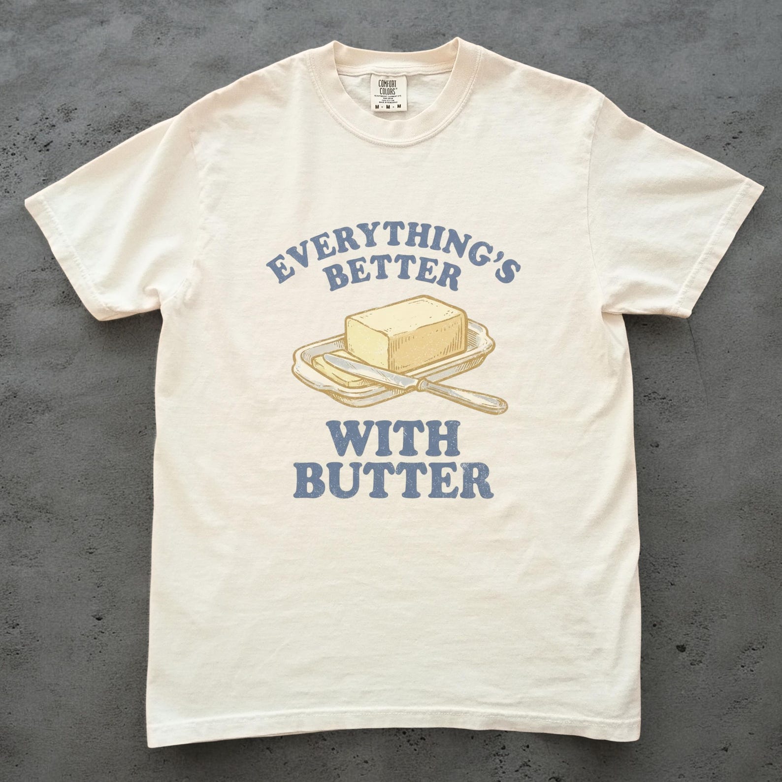 Everything is Better With Butter Shirt, Funny Foodie T shirt, Baking Lover Tee, Comfort Colors Graphic Shirt M
