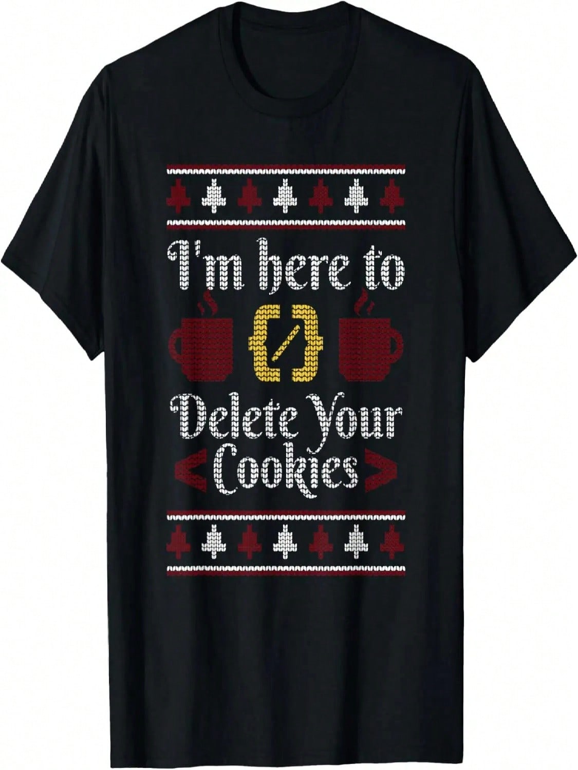 I m Here To Delete Your Cookies, Geek Ugly Christmas Sweater T-Shirt S разноцветный