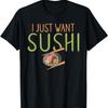 I Just Want Sushi Japanese Food T-Shirt