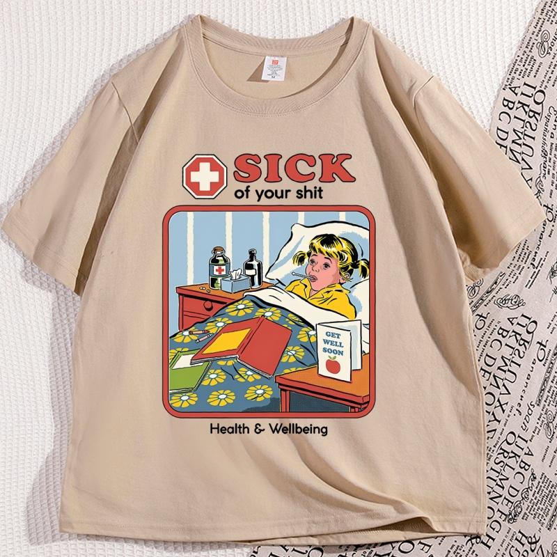 Sick of Your Shit Tshirt Casual Cotton Short Sleeve Round Neck T Shirt Men Women Harajuku Streetwear Soft Breathable Clothes