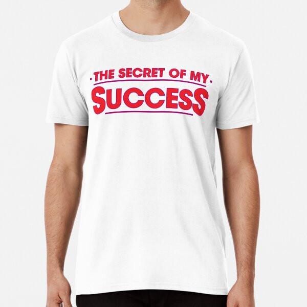 The Secret of My Success T-Shirt S-5XL Best T-Shirt