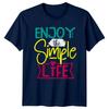 Enjoy The Simple Life Unisexs TShirt Motivational Lifestyle Birthday For Her