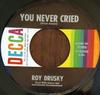 7inch Record ROY DRUSKY  You Never Cried  Divided Love 31486 Decca 1963 US CountryFolk Used
