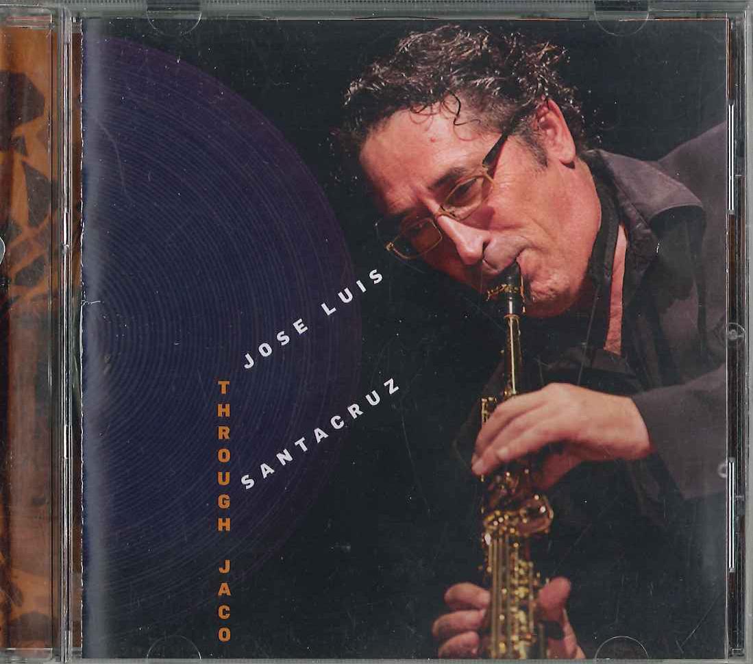 

CD JOSE LUIS SANTACRUZ - Through Jaco NONE NOT ON LABEL Non Japan Jazz Used