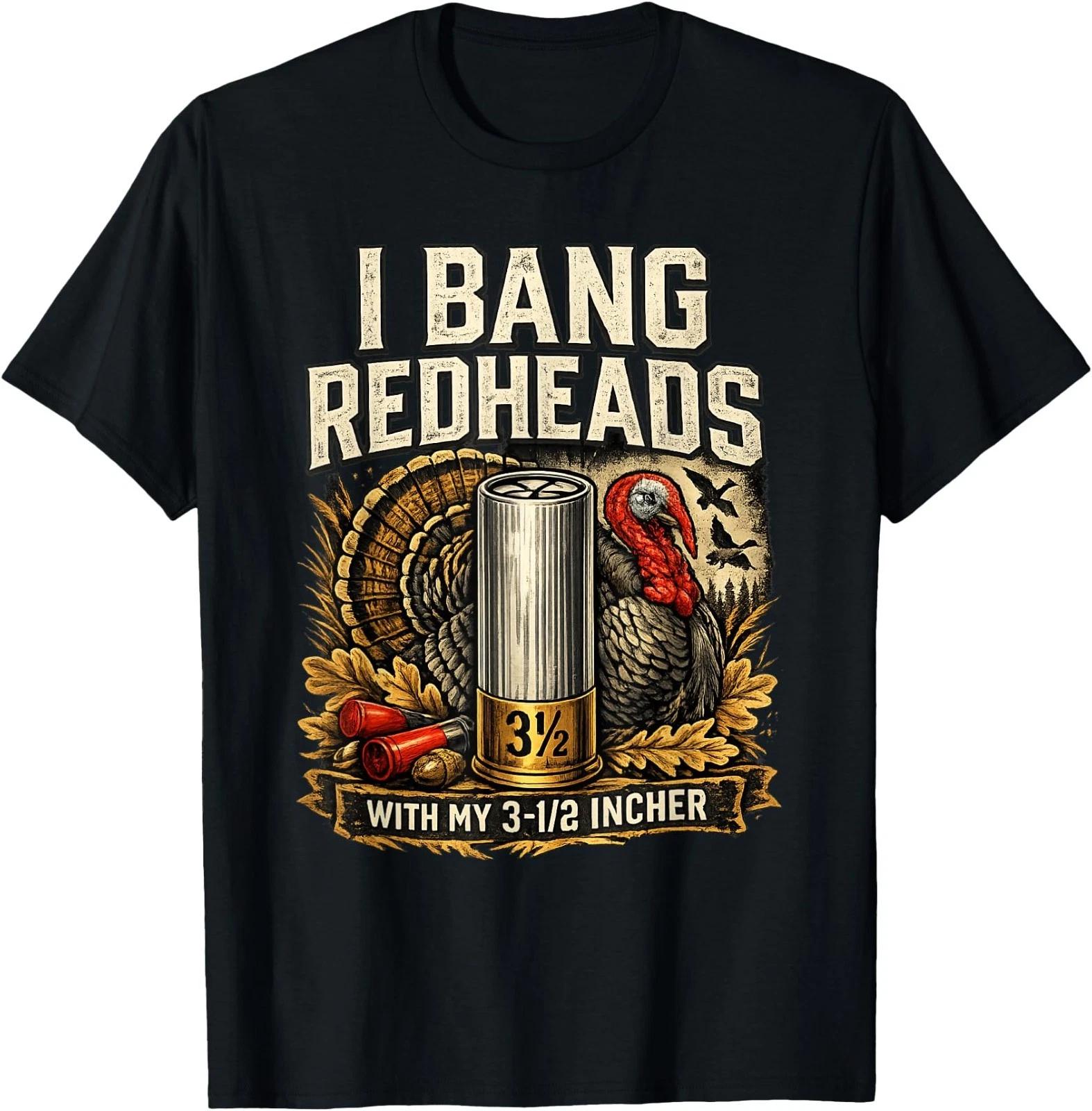 I Bang Redheads Turkey Hunting Gobbler Outdoorsman T-Shirt 4XL
