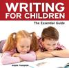 The Writing for Children : The Essential Guide Book