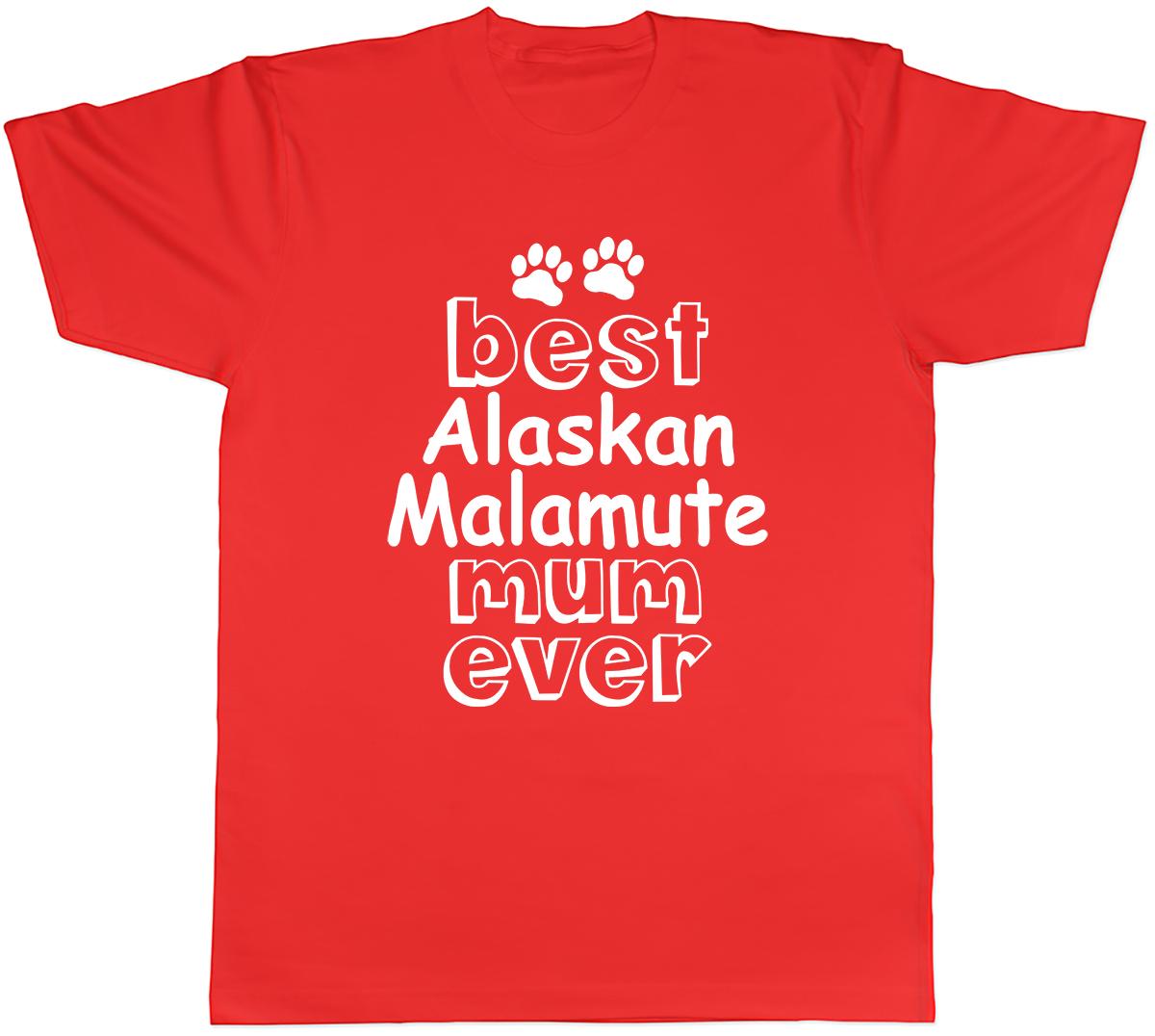 Best Alaskan Malamute Mum Ever Unisexs Unisex TShirt Tee S