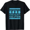 Mathematik Gibt Uns Hoffnung Niedliches Lustiges Geschenk, T-Shirt für Mathe-Liebhaber