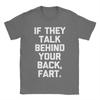 Men T-Shirts If They Talk Behind Your Back Fart  Funny Saying Sarcastic 100% Cotton Tees Short Sleeve  T Shirts Round Neck Tops