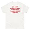 I'm Not Addicted To Gambling I'm Addicted To Hope Shirt, Funny Gambler Shirt, Adult Humor Tee, Casino Humor Shirt,