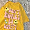 Don'T Worry Be Happy Letter Graphic Mens T-Shirt Cotton Breathable T Shirt Couple Harajuku Clothes Tee Clothes Tops Men Tshirt