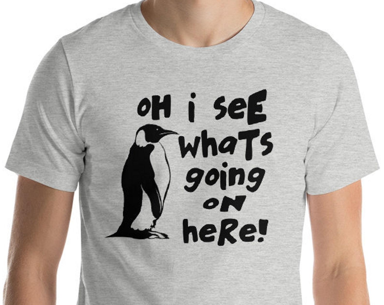 Oh I See Whats Going On Here! Unisex T-Shirt 4XL