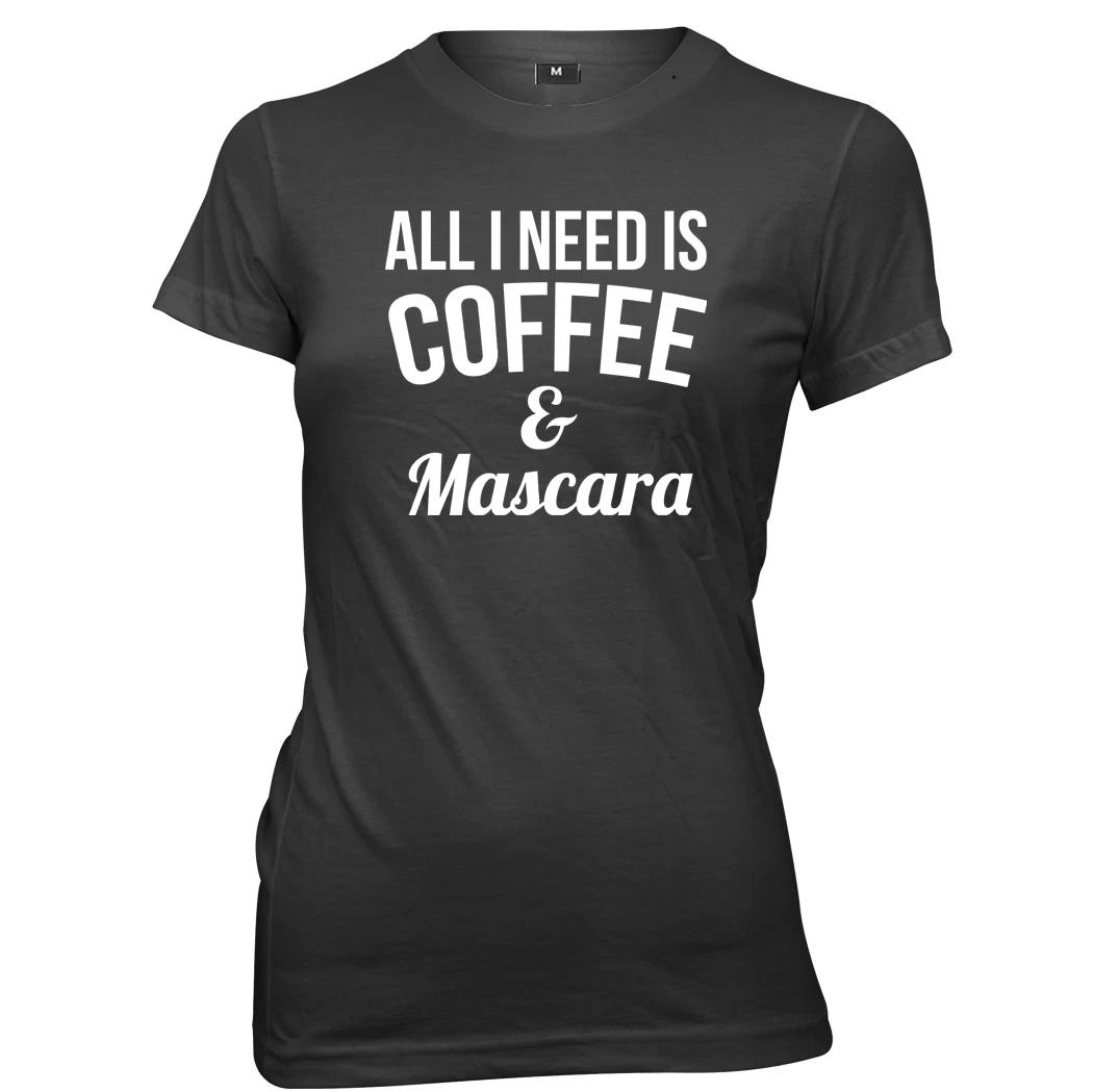 All I Need Is Coffee & Mascara Womens Ladies Funny T-Shirt 4XL