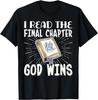 I Read The Final Chapter God Wins T-Shirt