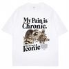 Funny Raccoon Meme T Shirt My Pain Is Chronic But My Ass Is Iconic Print Tees Unisex Women Fashion Casual Pure Cotton Loose TShirt