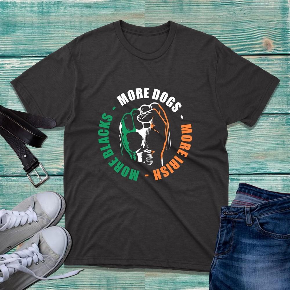 Irish Tshirt More Blacks More Dogs More Irish Tshirt Black Lives Matter Tee