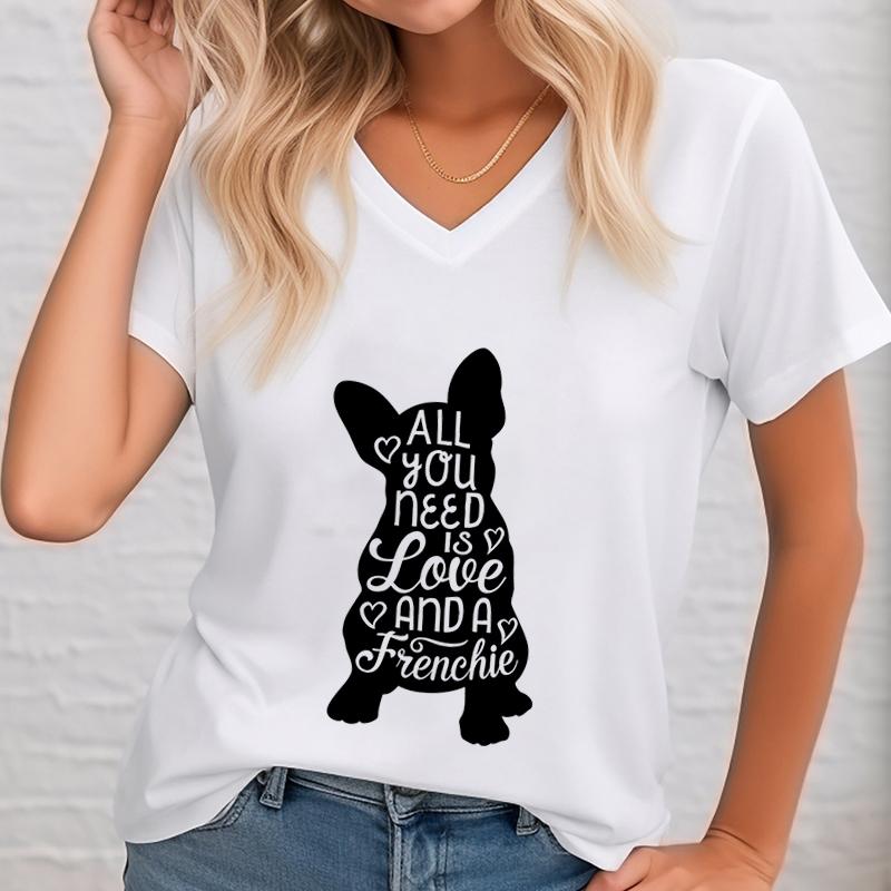 Woman T-shirts Fashion Funny French Bulldog All You Need Is Love and A Frenchie Printed T-shirts Women V-neck Summer Top Women