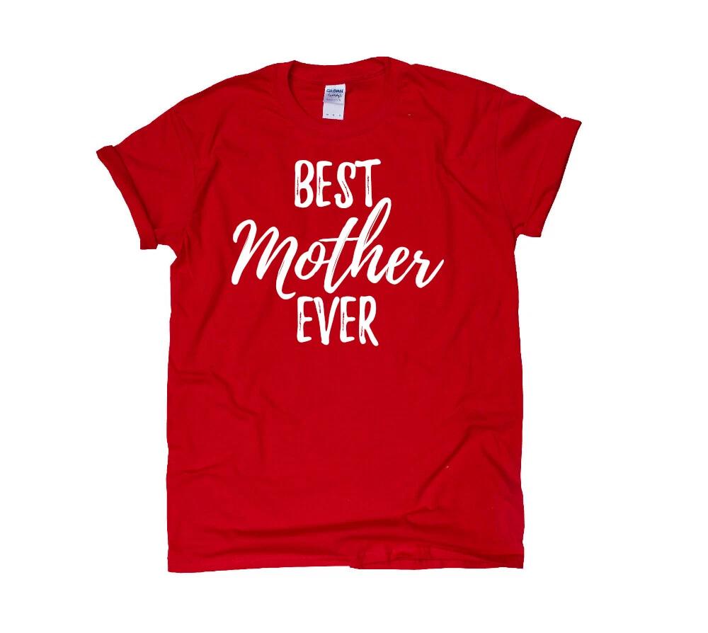 Best Mother Ever T-Shirt Mother s Day Birthday Christmas Gift Present For Mom S