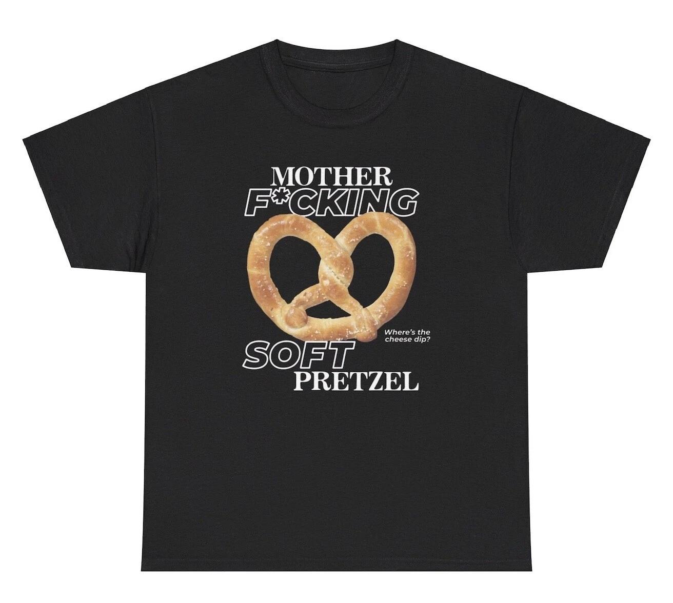 

Mother F*cking Soft Pretzel T Shirt Funny Offensive Food Lover Foodie Humor Tee XL