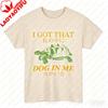 I Got That Dog in Me TShirt Harajuku Unisex Clothing Graphic T Shirts Vintage Shirt Funny Outdoors High Quality Cotton Shortsleev