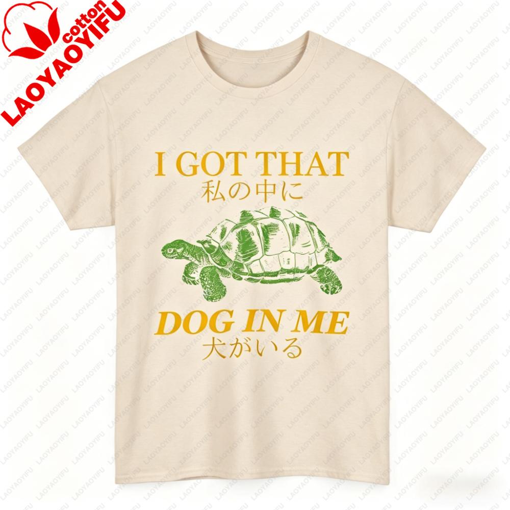 I Got That Dog in Me TShirt Harajuku Unisex Clothing Graphic T Shirts Vintage Shirt Funny Outdoors High Quality Cotton Shortsleev