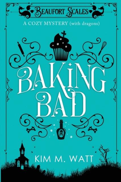 The Baking Bad : A Cozy Mystery (With Dragons) : 1 Book