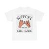 Men's and Women's T-shirts Support Your Local Girl Game