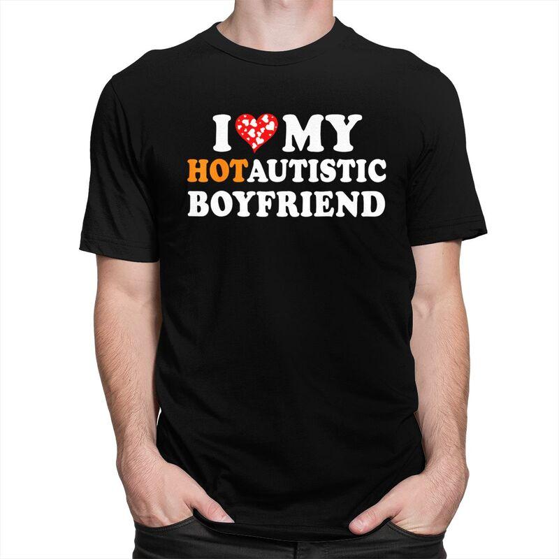 I Love My Hot Autistic Boyfriend TShirt 100 Cotton Tee Tops Streetwear Round Neck Tshirt Casual ShortSleeve Clothing