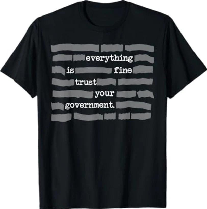 Everything is Fine Trust Your Government T-Shirt S
