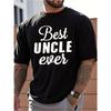 European Sizes Best Uncle Ever" Men'S Casual Heat Transfer Print T-Shirt - Short Sleeves, Regular Fit, Summer White Print Text T-Shirt