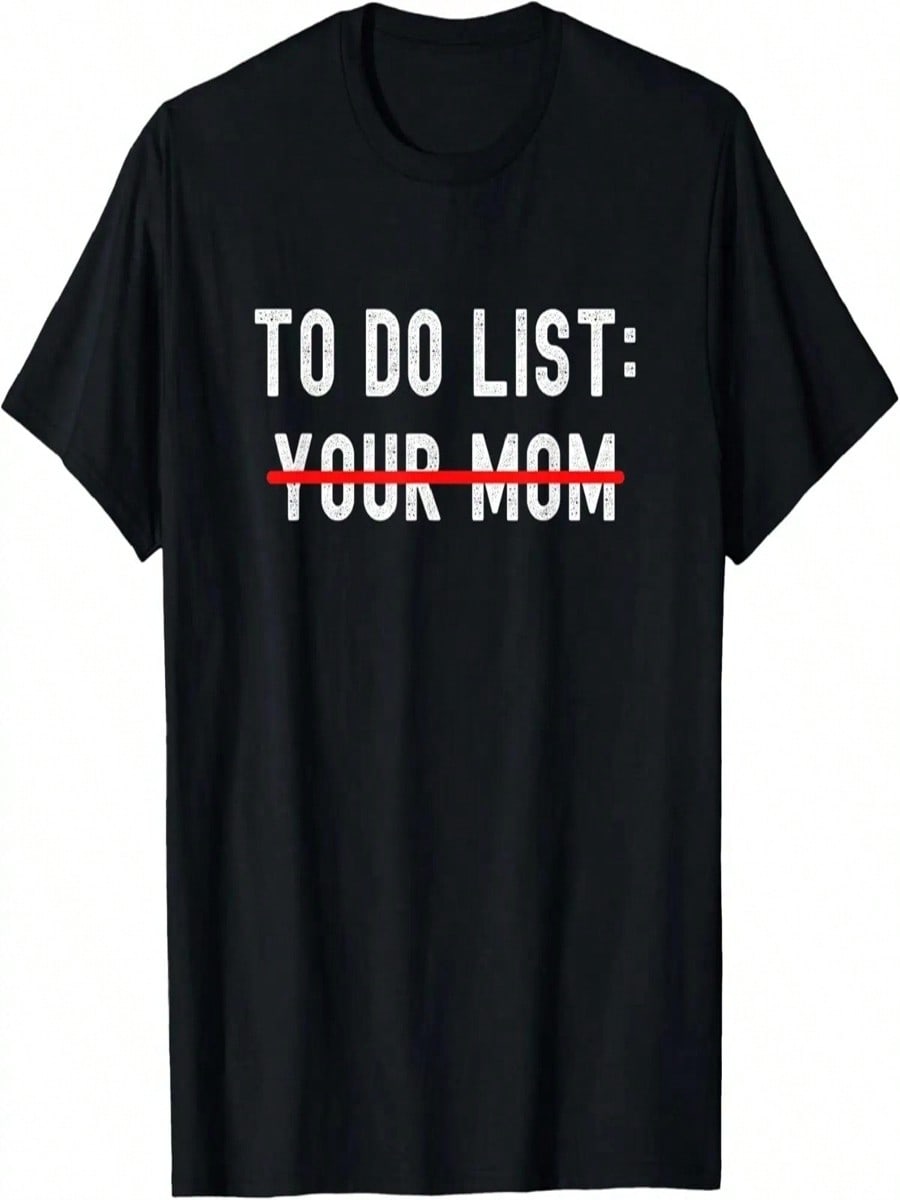 To Do List Your Mom Sarcastic To Do List Ur Mom Funny Meme T T-Shirt S