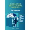 Cognitive Behavioral Therapy For Insomnia: From Tossing and Turning To Restful Nights CBT-I Sleep Guide Book