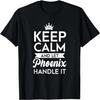 Keep Calm And Let Phoenix Handle It Name Phoenix T-Shirt