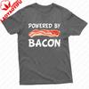 Funny Powered By Bacon Bacon Lovers TShirt Powered By Bacon Men Shirt Summer Food Lovers Gift Cotton Tshirt Men Clothing