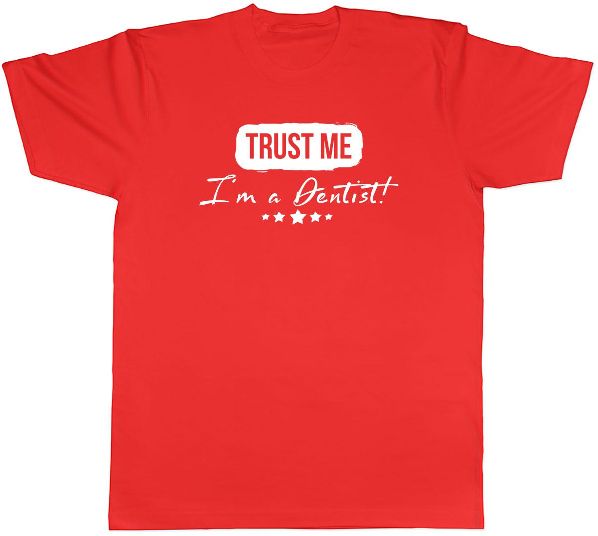 Trust me Im a Dentist Unisexs Unisex TShirt Tee S
