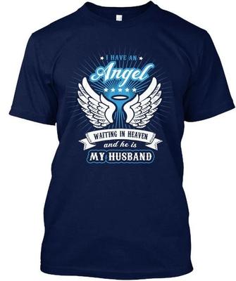 I Have An Angel My Husband Waiting In Heaven And He TTshirt Made In USA S-5XL