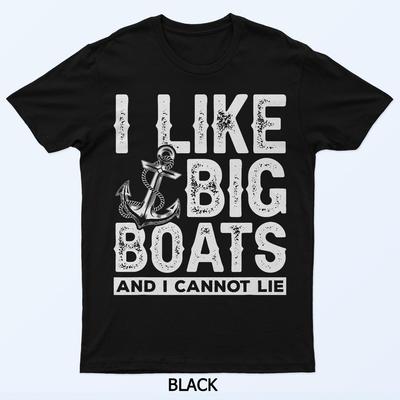 Me Gustan los Barcos Grandes y No Puedo Mentir Camiseta