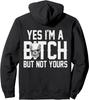 (ON BACK) Yes I'm A Bitch But Not Yours Pullover Hoodie