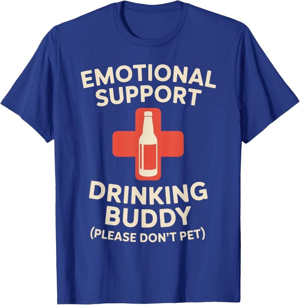 Emotional Family Support Drinking Buddy Unisex Unisex T-Shirt L