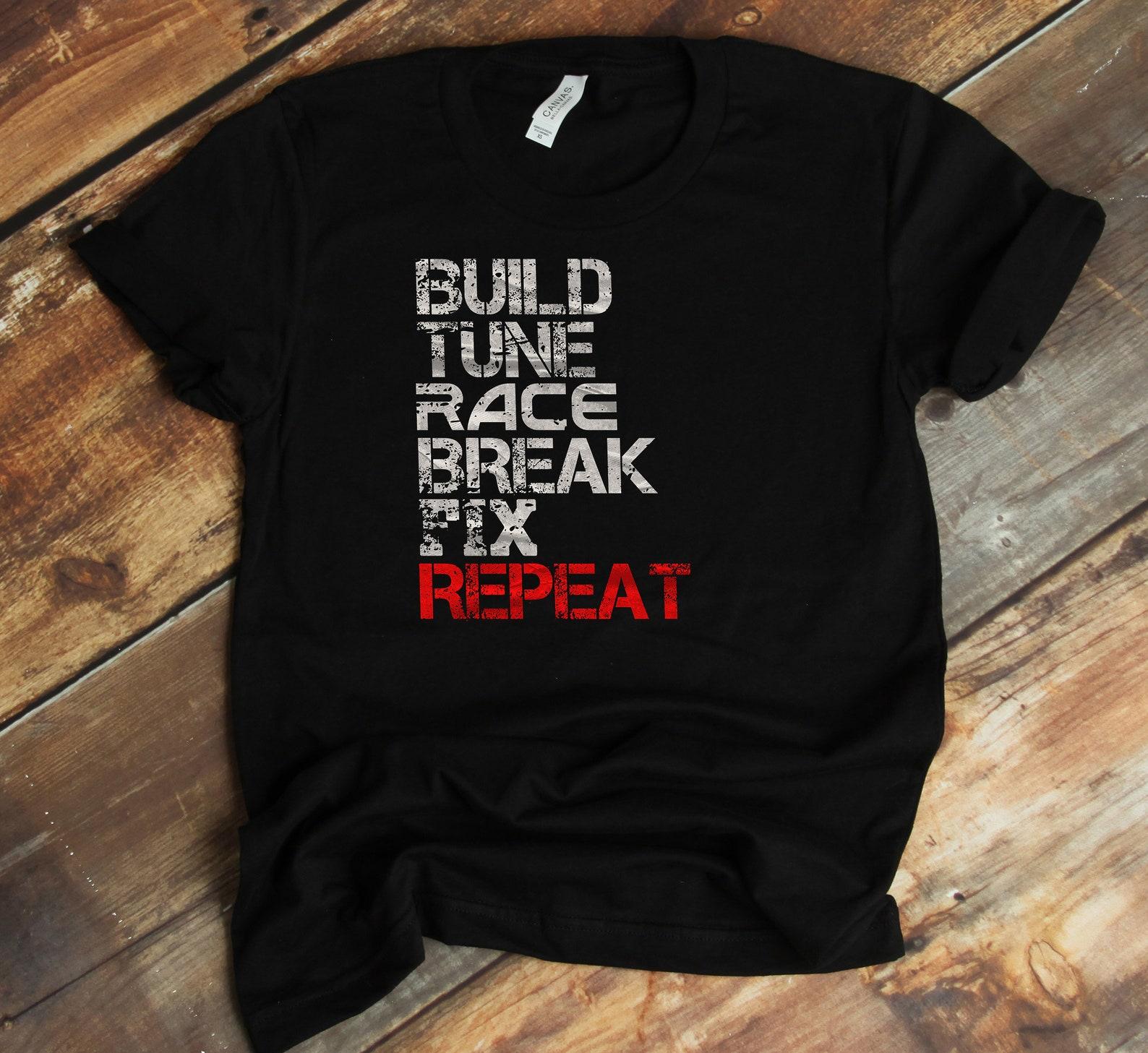 Funny Car Racing T-Shirt - Build Tune Race Break Fix Repeat L