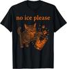 No Ice Please Funny Cat Meme Men Women T-Shirt